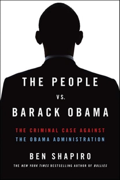 The People Vs. Barack Obama, Ben Shapiro - Ebook - 9781476765143