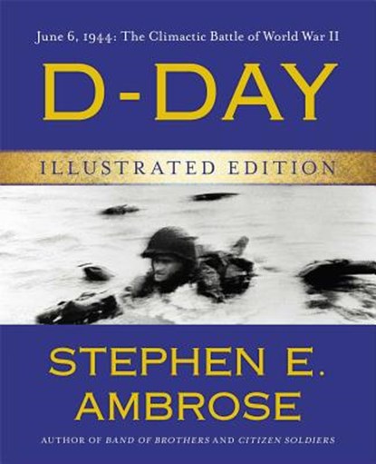 D-Day Illustrated Edition, Stephen E. Ambrose - Gebonden - 9781476765860