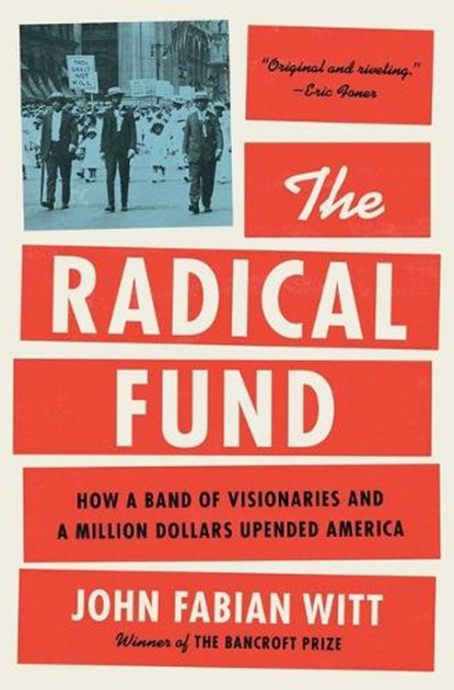 Radical Fund, John Fabian Witt - Gebonden - 9781476765877