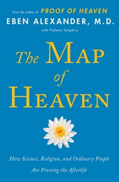 The Map of Heaven, Eben Alexander - Paperback - 9781476766409