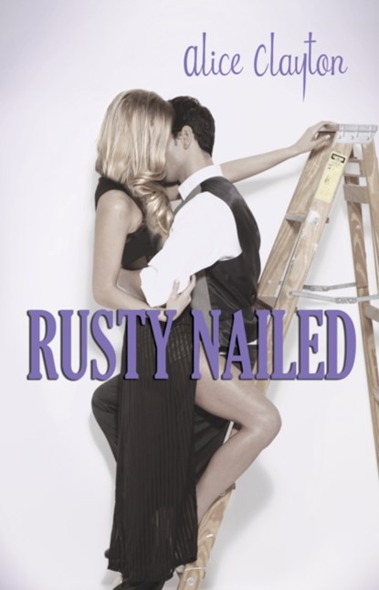Rusty Nailed, Alice Clayton - Paperback - 9781476766669
