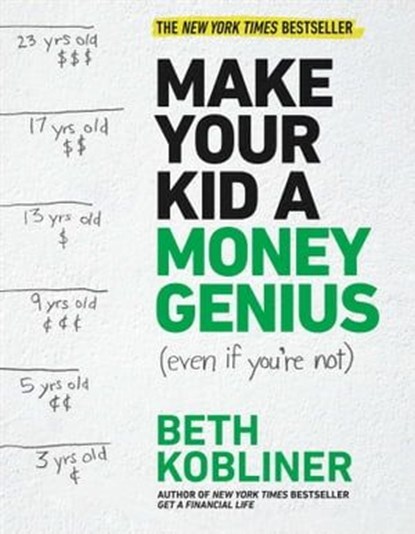 Make Your Kid A Money Genius (Even If You're Not), Beth Kobliner - Ebook - 9781476766829