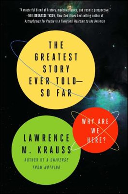 The Greatest Story Ever Told--So Far: Why Are We Here?, Lawrence M. Krauss - Paperback - 9781476777627