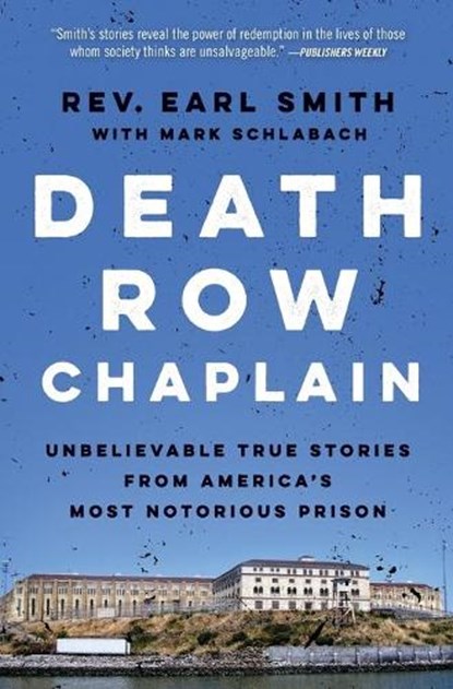 Death Row Chaplain: Unbelievable True Stories from America's Most Notorious Prison, Earl Smith - Paperback - 9781476777788