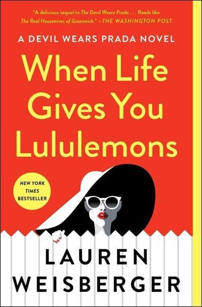 When Life Gives You Lululemons, Lauren Weisberger - Paperback - 9781476778457