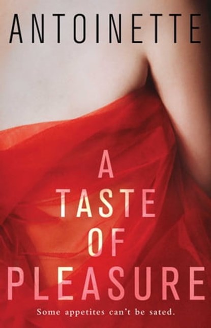 A Taste of Pleasure, Antoinette - Ebook - 9781476782270