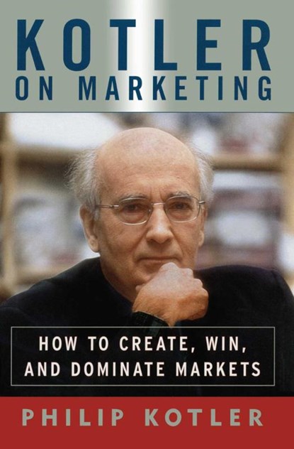Kotler on Marketing, Philip Kotler - Paperback - 9781476787909