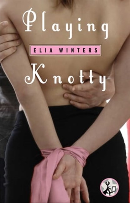 Playing Knotty, Elia Winters - Ebook - 9781476789620