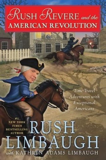 Rush Revere and the American Revolution, Rush Limbaugh ; Kathryn Adams Limbaugh - Ebook - 9781476789910
