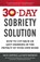 The 30-Day Sobriety Solution, Jack Canfield ; Dave Andrews - Paperback - 9781476792965