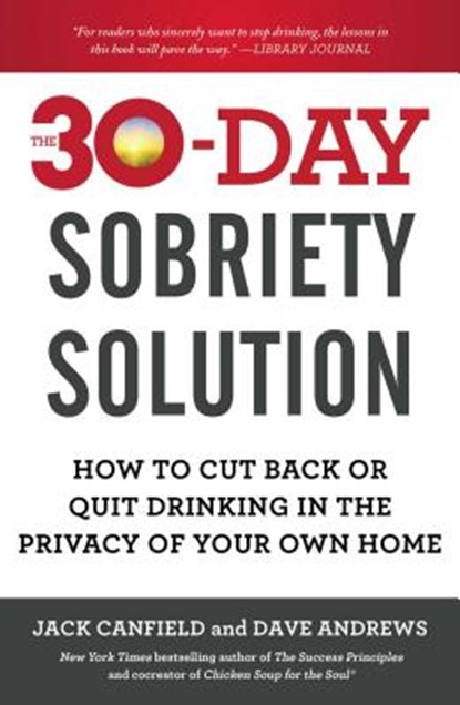 The 30-Day Sobriety Solution, Jack Canfield ; Dave Andrews - Paperback - 9781476792965