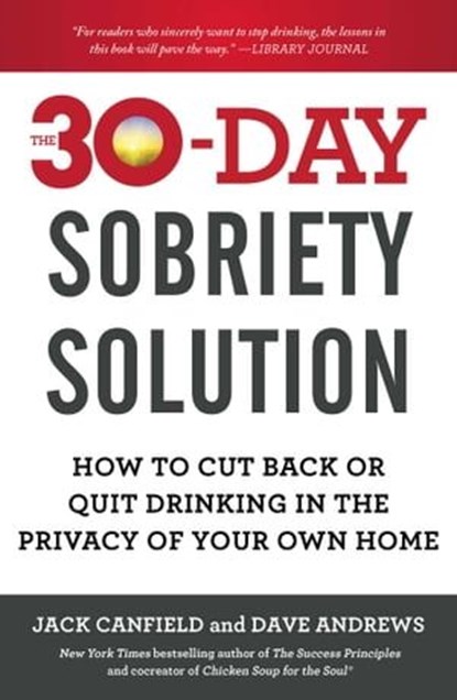 The 30-Day Sobriety Solution, Jack Canfield ; Dave Andrews - Ebook - 9781476792972