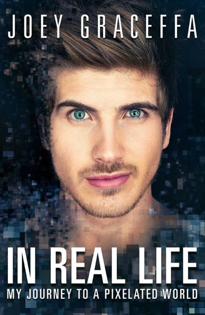 In Real Life, Joey Graceffa - Paperback - 9781476794303