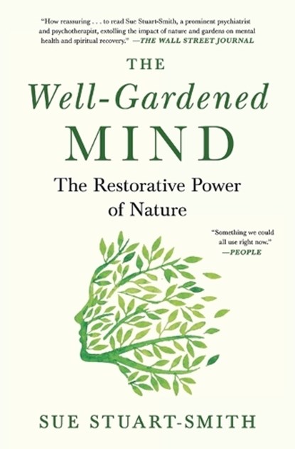 The Well-Gardened Mind: The Restorative Power of Nature, Sue Stuart-Smith - Paperback - 9781476794488
