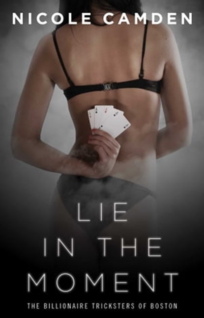 Lie in the Moment, Nicole Camden - Ebook - 9781476795980