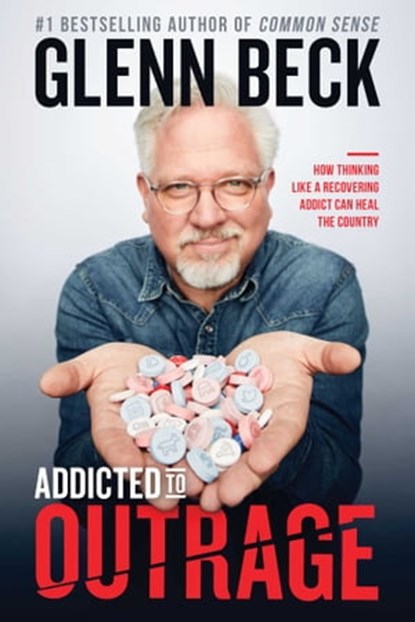 Addicted to Outrage, Glenn Beck - Ebook - 9781476798929