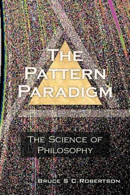 The Pattern Paradigm, Bruce S C Robertson - Paperback - 9781477131718
