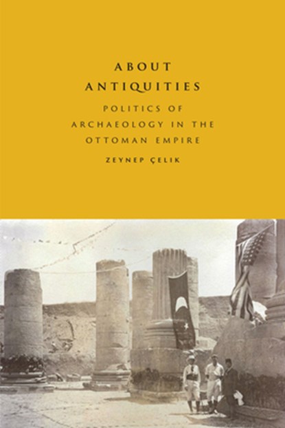 About Antiquities, Zeynep Celik - Paperback - 9781477310618
