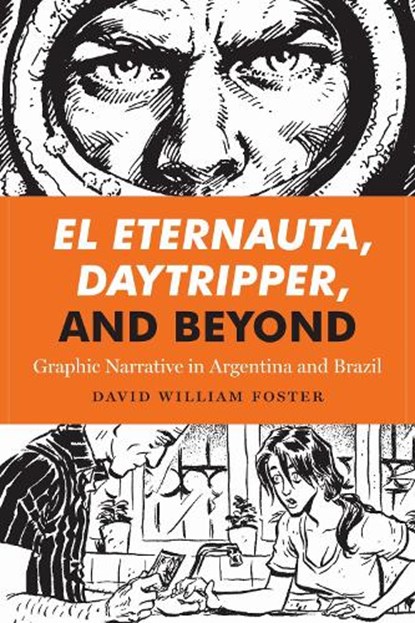 El Eternauta, Daytripper, and Beyond, David William Foster - Gebonden - 9781477310847