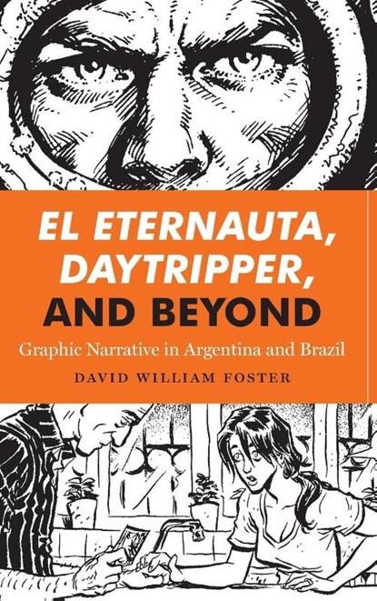 El Eternauta, Daytripper, and Beyond, David William Foster - Gebonden - 9781477310847