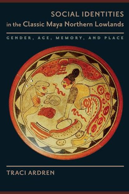 Social Identities in the Classic Maya Northern Lowlands, ARDREN,  Traci - Paperback - 9781477311325