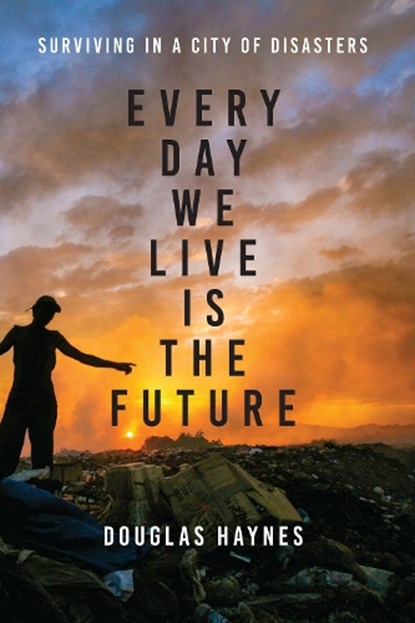 Every Day We Live Is the Future, Douglas Haynes - Gebonden - 9781477313121