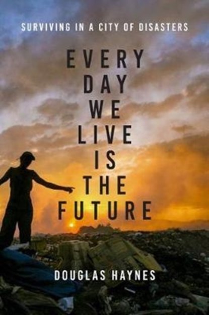 Every Day We Live Is the Future, Douglas Haynes - Gebonden - 9781477313121