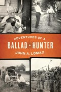 Adventures of a Ballad Hunter | John A. Lomax | 