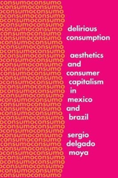 Delirious Consumption, Sergio Delgado Moya - Paperback - 9781477314357