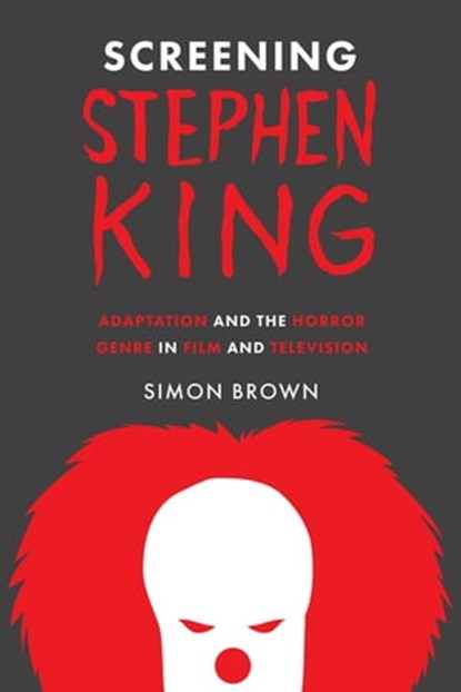 Screening Stephen King, Simon Brown - Ebook - 9781477314944