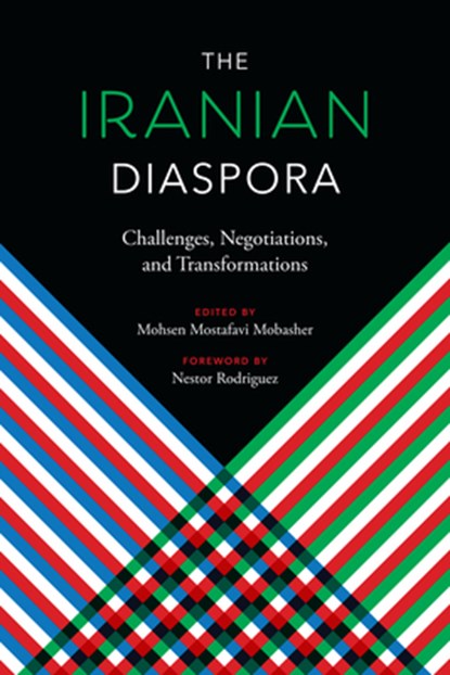 The Iranian Diaspora: Challenges, Negotiations, and Transformations, Mohsen Mostafavi Mobasher - Paperback - 9781477316658