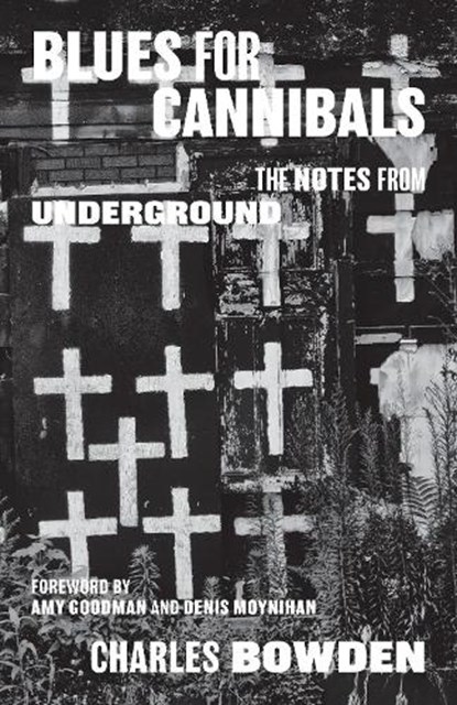 Blues for Cannibals, Charles Bowden - Paperback - 9781477316870