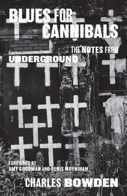 Blues for Cannibals, Charles Bowden - Ebook - 9781477316894
