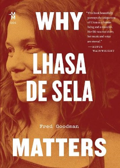 Why Lhasa De Sela Matters, Fred Goodman - Paperback - 9781477319628