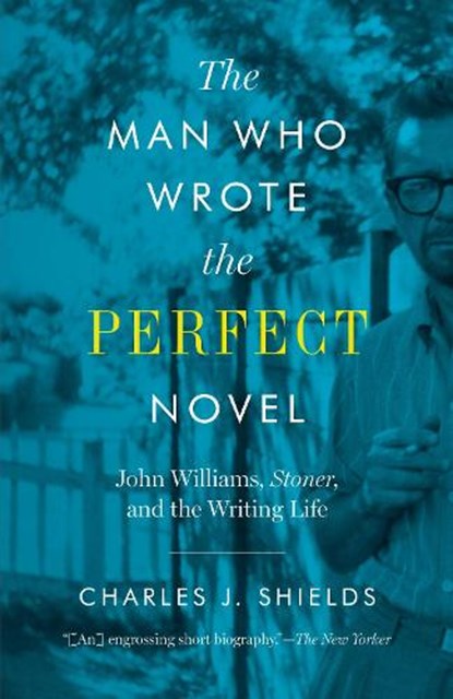 The Man Who Wrote the Perfect Novel, Charles J. Shields - Paperback - 9781477320105