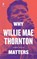 Why Willie Mae Thornton Matters, Lynnee Denise - Gebonden - 9781477321188