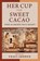 Her Cup for Sweet Cacao, Traci Ardren - Gebonden - 9781477321645