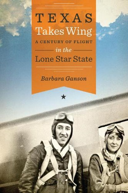 Texas Takes Wing, Barbara Ganson - Paperback - 9781477326480