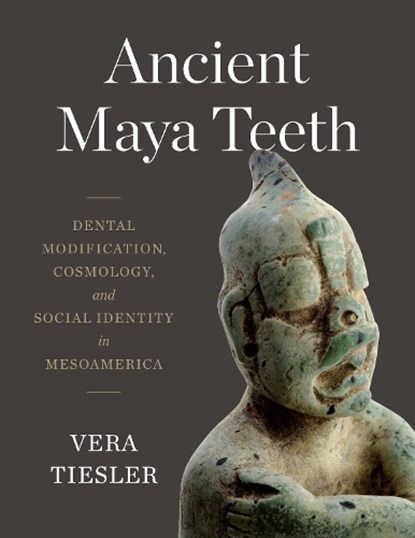 Ancient Maya Teeth, Vera Tiesler - Gebonden - 9781477327579