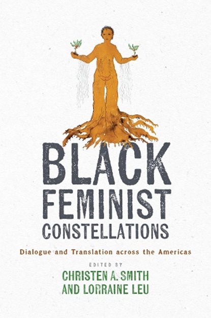 Black Feminist Constellations, Christen A. Smith ; Lorraine Leu - Gebonden - 9781477328293