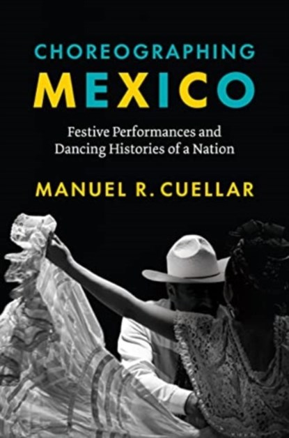 Choreographing Mexico, Manuel R. Cuellar - Paperback - 9781477330807