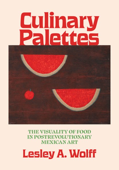 Culinary Palettes, Lesley A. Wolff - Gebonden - 9781477330814