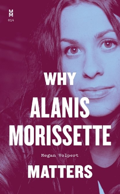 Why Alanis Morissette Matters, Megan Volpert - Gebonden - 9781477330876