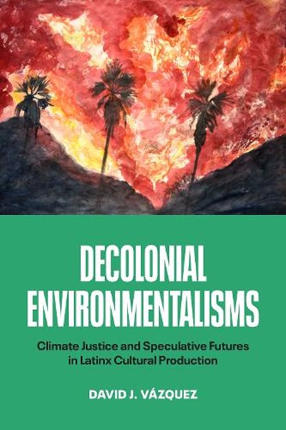 Decolonial Environmentalisms, David J. Vazquez - Gebonden - 9781477331477