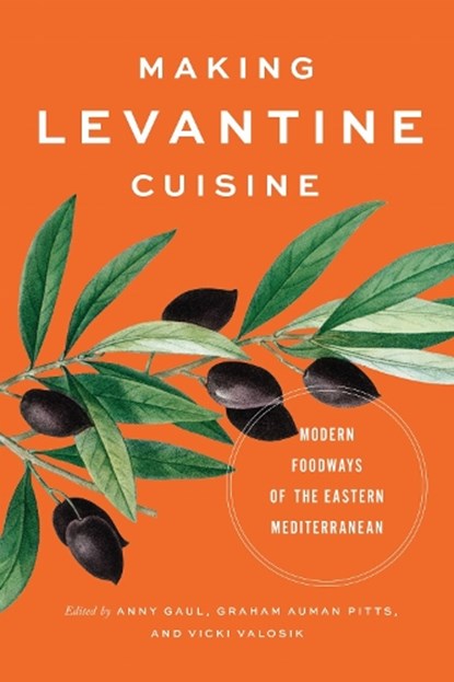 Making Levantine Cuisine, Anny Gaul ; Graham Auman Pitts ; Vicki Valosik - Paperback - 9781477331880