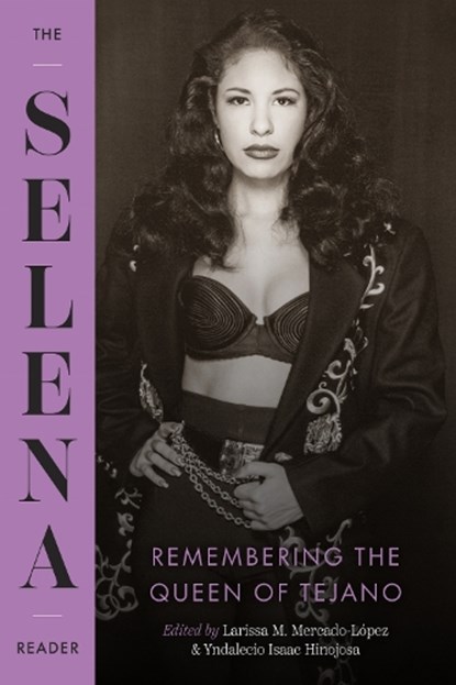 The Selena Reader, Larissa M. Mercado-Lopez ; Yndalecio Isaac Hinojosa - Paperback - 9781477333495