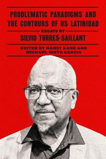 Problematic Paradigms and the Contours of US Latinidad, Silvio Torres-Saillant - Gebonden - 9781477334034