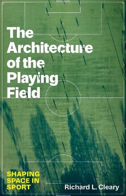 The Architecture of the Playing Field, Richard L. Cleary - Paperback - 9781477335895
