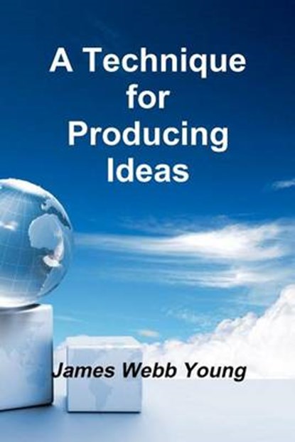 A Technique for Getting Ideas, YOUNG,  James Webb - Overig - 9781477428696