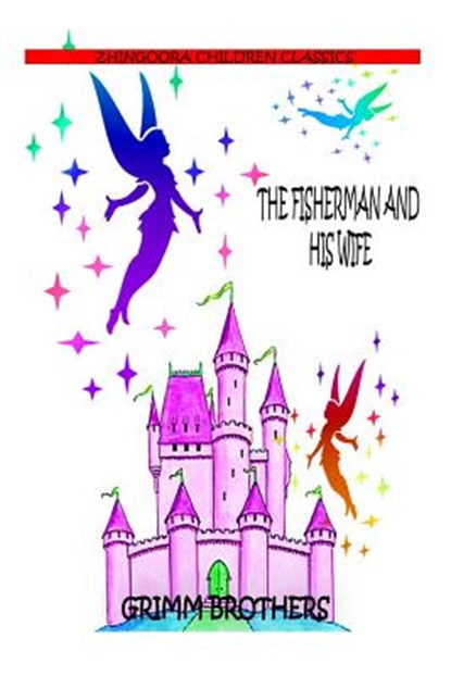 The Fisherman And His Wife, Grimm Brothers - Paperback - 9781477451267